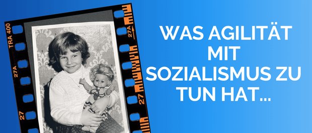 Was Agilität mit Sozialismus zu tun hat