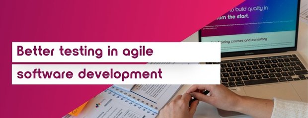 Banner with magenta and white design, showing the text "Better testing in agile software development." A laptop and a person taking notes are in the background.