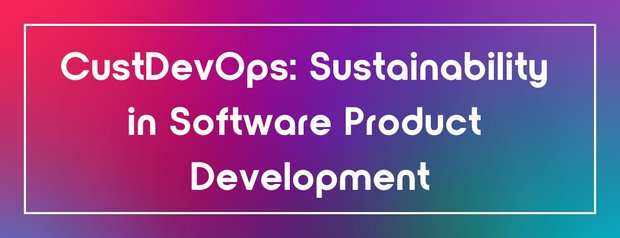 CustDevOps: Sustainability in Software Product Development