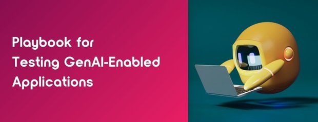 Playbook for Testing GenAI-Enabled Applications