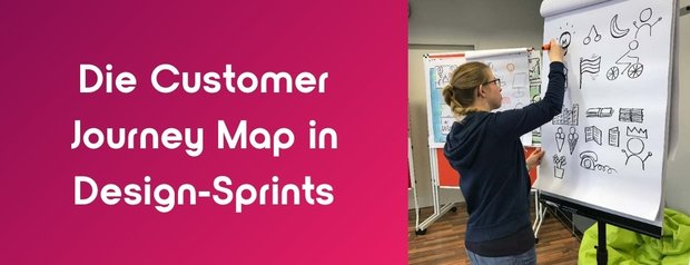 Die Customer Journey Map in Design-Sprints