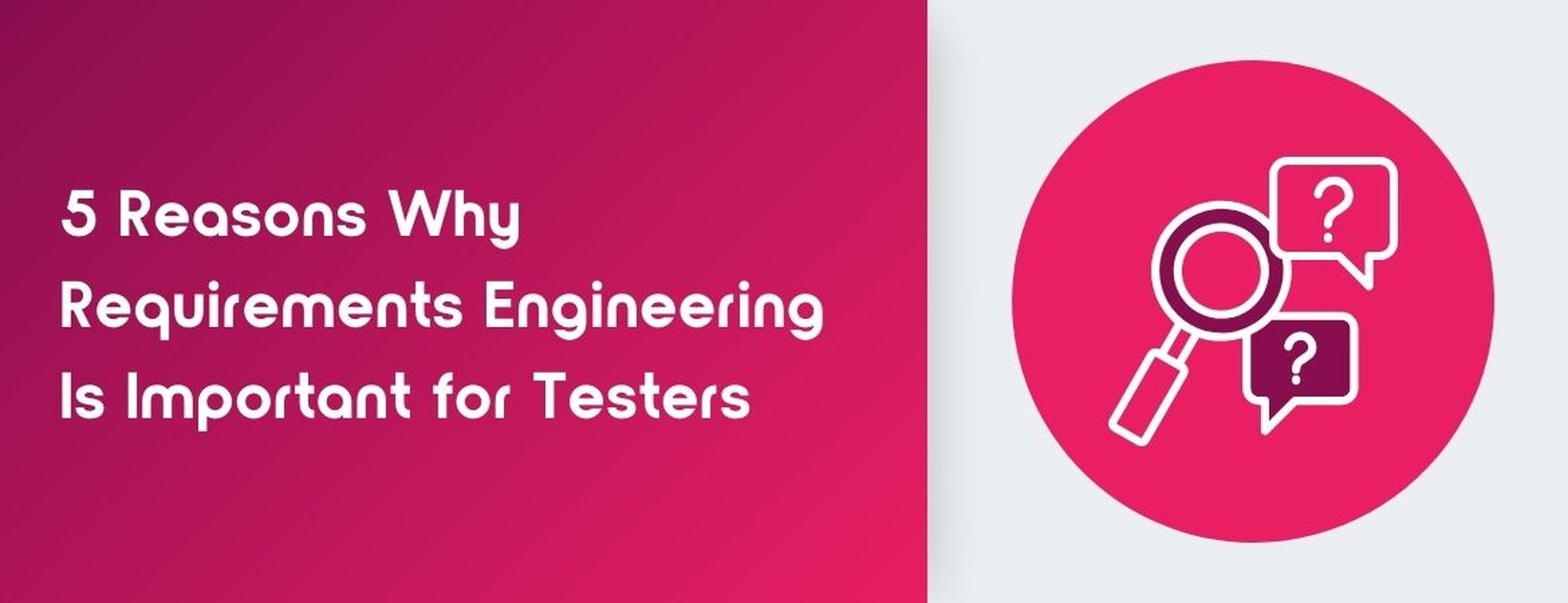 The image shows an illustration that fits the title “5 reasons why testers should master requirements engineering.”