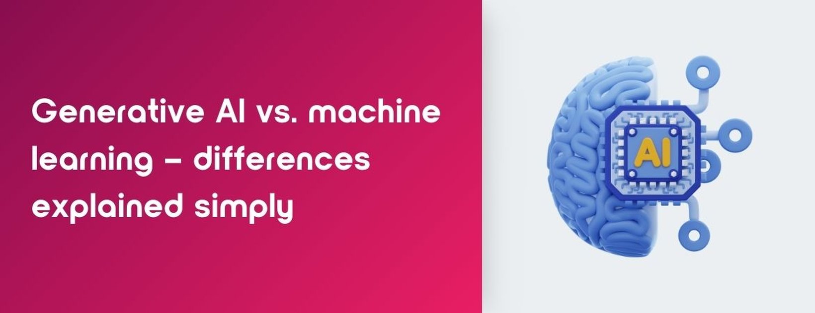 Generative AI vs. Machine Learning – Key Differences Explained