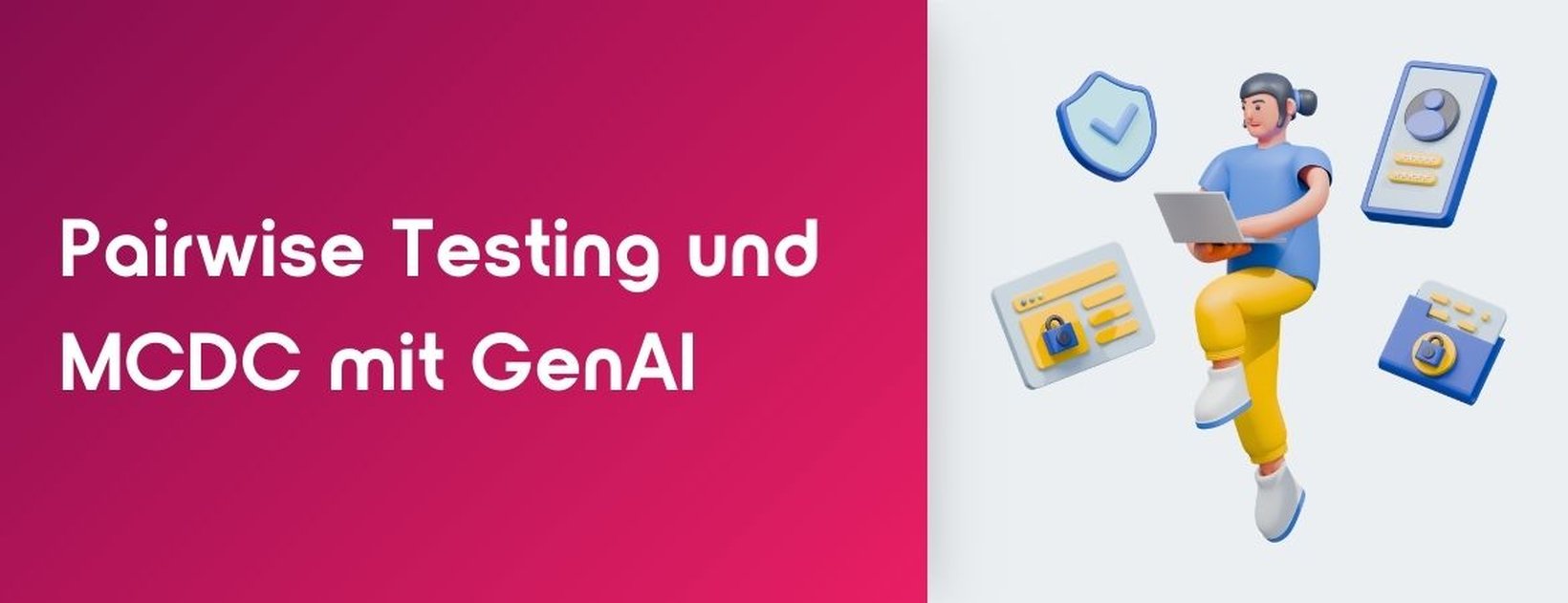 Banner: Pairwise Testing und MCDC mit GenAI, daneben 3D-Illustration einer Person mit Laptop und QA-Icons.