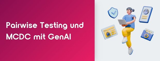 Banner: Pairwise Testing und MCDC mit GenAI, daneben 3D-Illustration einer Person mit Laptop und QA-Icons.