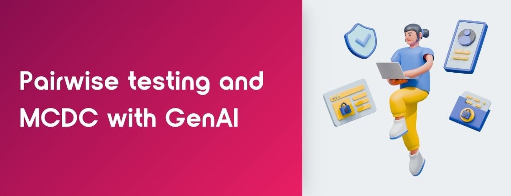 Pairwise testing and MCDC with GenAI, alongside a 3D illustration of a person with a laptop and QA icons.