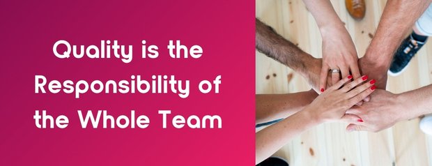Quality is the Responsibility of the Whole Team