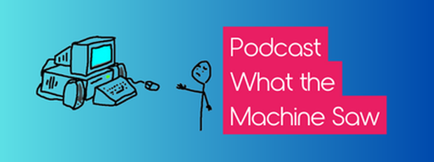 Podcast: What the Machine Saw