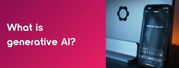 What is Generative AI? Definition & Areas of Application