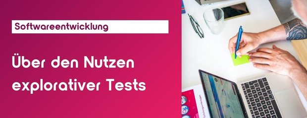 Über den Nutzen explorativer Tests